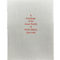 A Genealogy of the Amati Family of Violin Makers 1500-1740